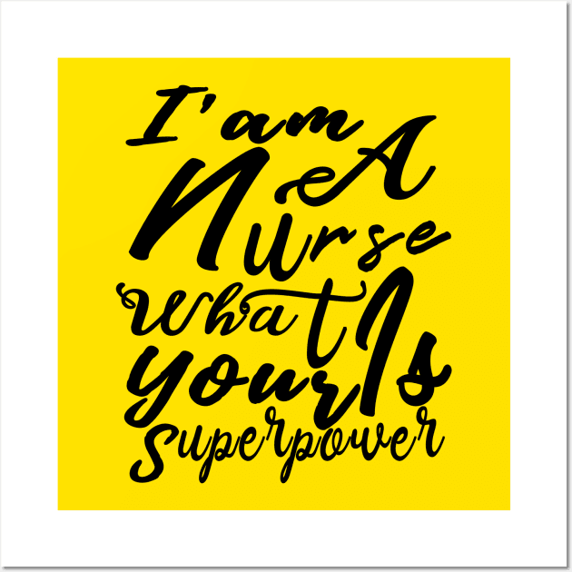 Iam A Nurse What Is Your Superpower, Nicu Nurse, Nurse 2020, Mom Of Nurse Shirt, Nurse T shirts, Nurse Tee, Nurse Mom Shirt, Wall Art by BaronBoutiquesStore